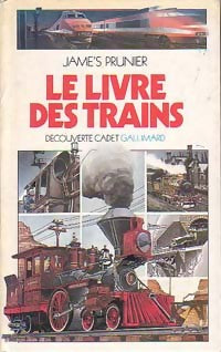 Le livre des trains - James Prunier -  Découverte cadet - Livre