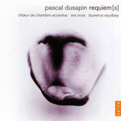 Pascal Dusapin - Ch?ur De Chambre Accentus, Ars Nova*, Laurence Equilbey - Requiem(s) - Pascal Dusapin - CD