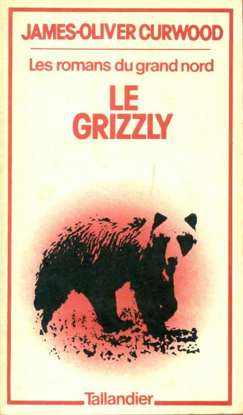Livrenpoche : Le grizzly - James Oliver Curwood - Livre