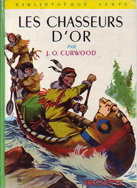 Les chasseurs d'or - James Oliver Curwood -  Bibliothèque verte (2ème série) - Livre