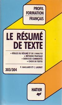Le résumé de texte - Pol Gaillard ; Claude Launat -  Profil - Livre