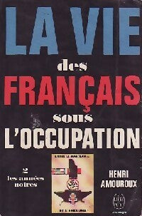 Livrenpoche : La vie des français sous l'occupation Tome II : Les années noires - Henri Amouroux - Livre