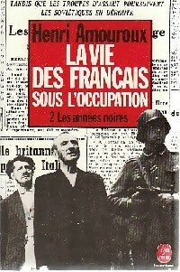 Livrenpoche : La vie des français sous l'occupation Tome II : Les années noires - Henri Amouroux - Livre