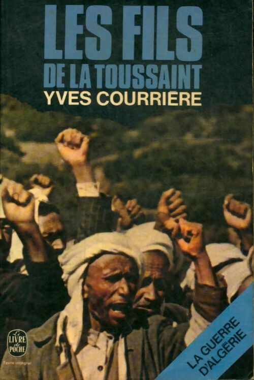Livrenpoche : La guerre d'Algérie Tome I : Les fils de la Toussaint - Yves Courrière - Livre