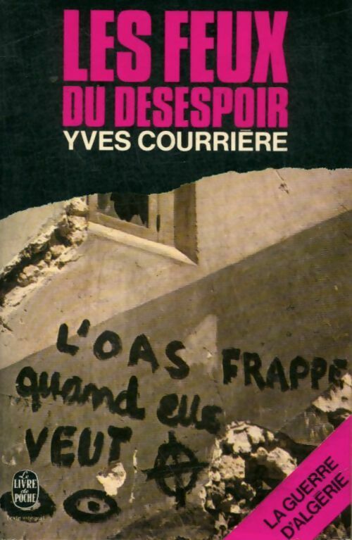 Livrenpoche : La guerre d'Algérie Tome IV : Les feux du désespoir - Yves Courrière - Livre