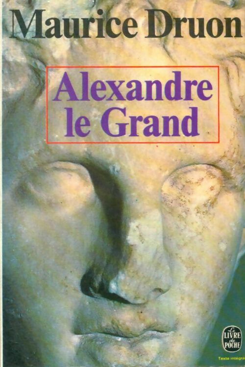 Alexandre le Grand - Maurice Druon -  Le Livre de Poche - Livre