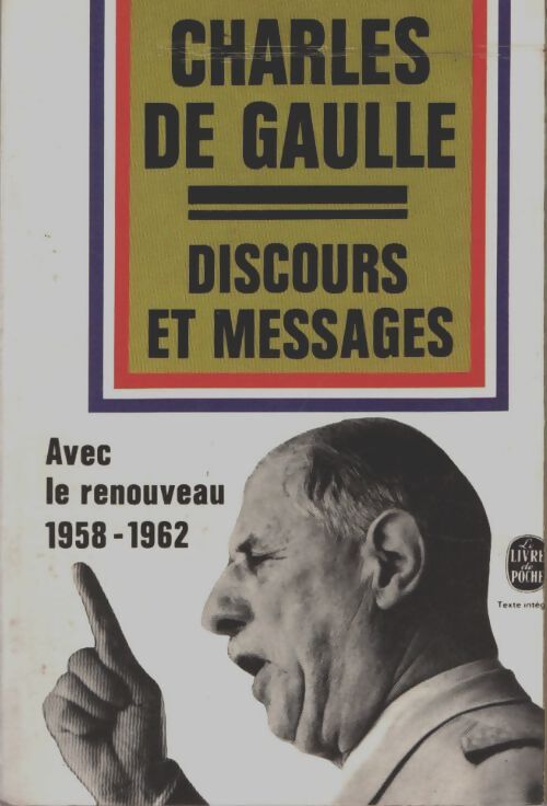 Livrenpoche : Discours et messages Tome III : Avec le renouveau 1958-1962 - Général Charles De Gaulle - Livre