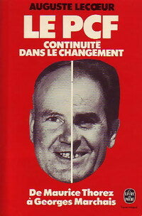 Livrenpoche : Le PCF, continuité dans le changement de Mr Thorez à G. Marchais - Auguste Lecoeur - Livre