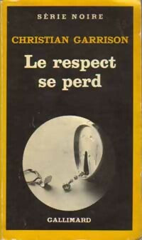 Livrenpoche : Le respect se perd - Christian Garrison - Livre
