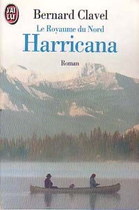 Le royaume du nord Tome I : Harricana - Bernard Clavel -  J'ai Lu - Livre