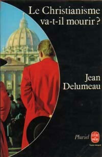 Livrenpoche : Le christianisme va-t-il mourir ? - Jean Delumeau - Livre