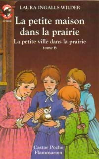 La petite maison dans la prairie Tome VI : La petite ville dans la prairie - Laura Ingalls Wilder - Livre