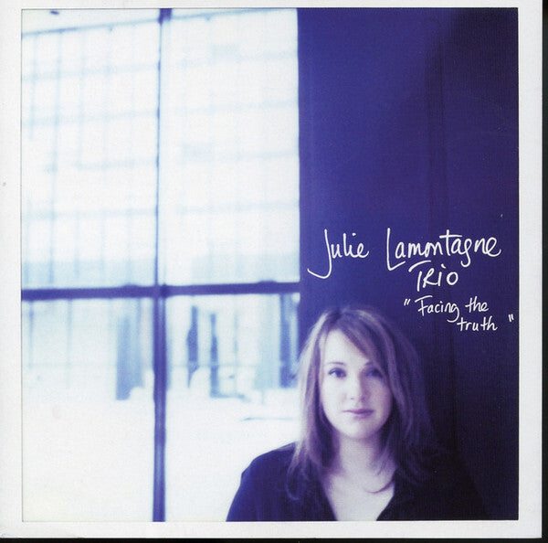 Julie Lamontagne Trio - Facing The Truth - Julie Lamontagne Trio - CD