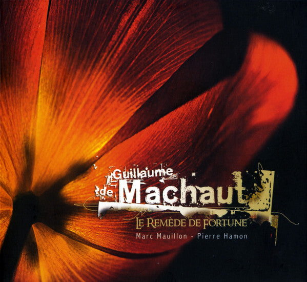 Guillaume de Machaut, Marc Mauillon, Pierre Hamon - Le Remède De Fortune - Pierre Hamon, Guillaume de Machaut, Marc Mauillon - CD