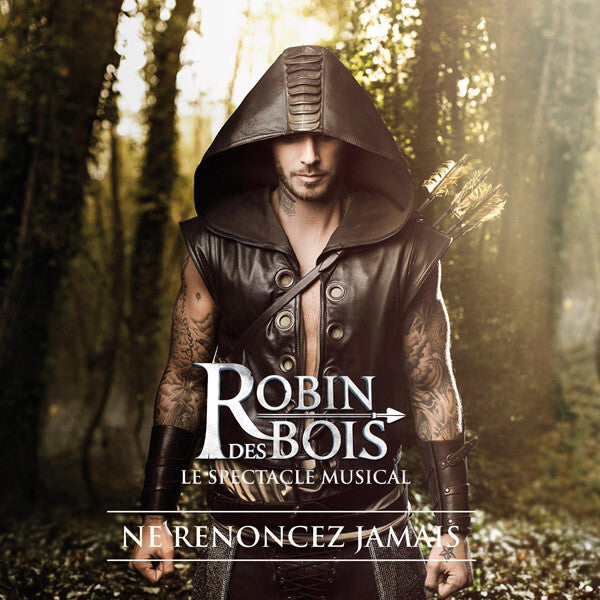 Robin Des Bois* - Le Spectacle Musical: Ne Renoncez Jamais - Robin Des Bois - CD