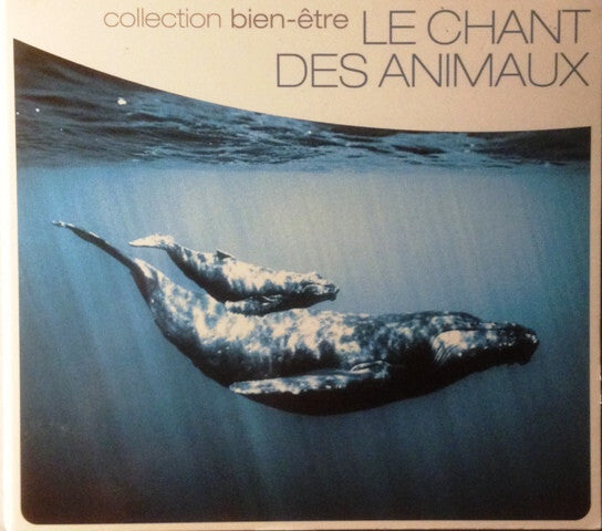 Unknown Artist - Le Chant Des Animaux - Unknown Artist - CD
