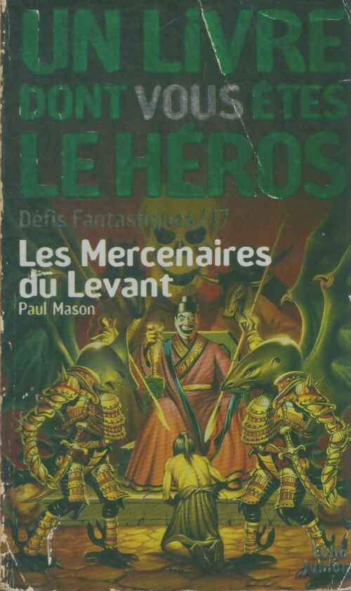 Livrenpoche : Défis fantastiques Tome XLVII : Les mercenaires du levant - Ian Livingstone - Livre