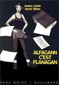 Alfagann c'est Flanagan - Andreu Martin ; Jaume Ribera -  Page Noire - Livre