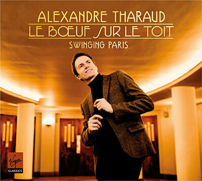 Alexandre Tharaud - Le Boeuf Sur Le Toit - Swinging Paris - Alexandre Tharaud - CD