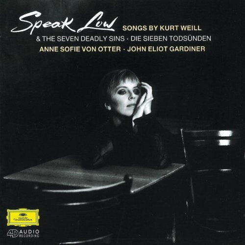 Kurt Weill, Anne Sofie Von Otter, John Eliot Gardiner - Speak Low (Songs By Kurt Weill) & The Seven Deadly Sins ? Die Sieben Todsünden - Anne Sofie Von Otter, Kurt Weill, John Eliot Gardiner - CD