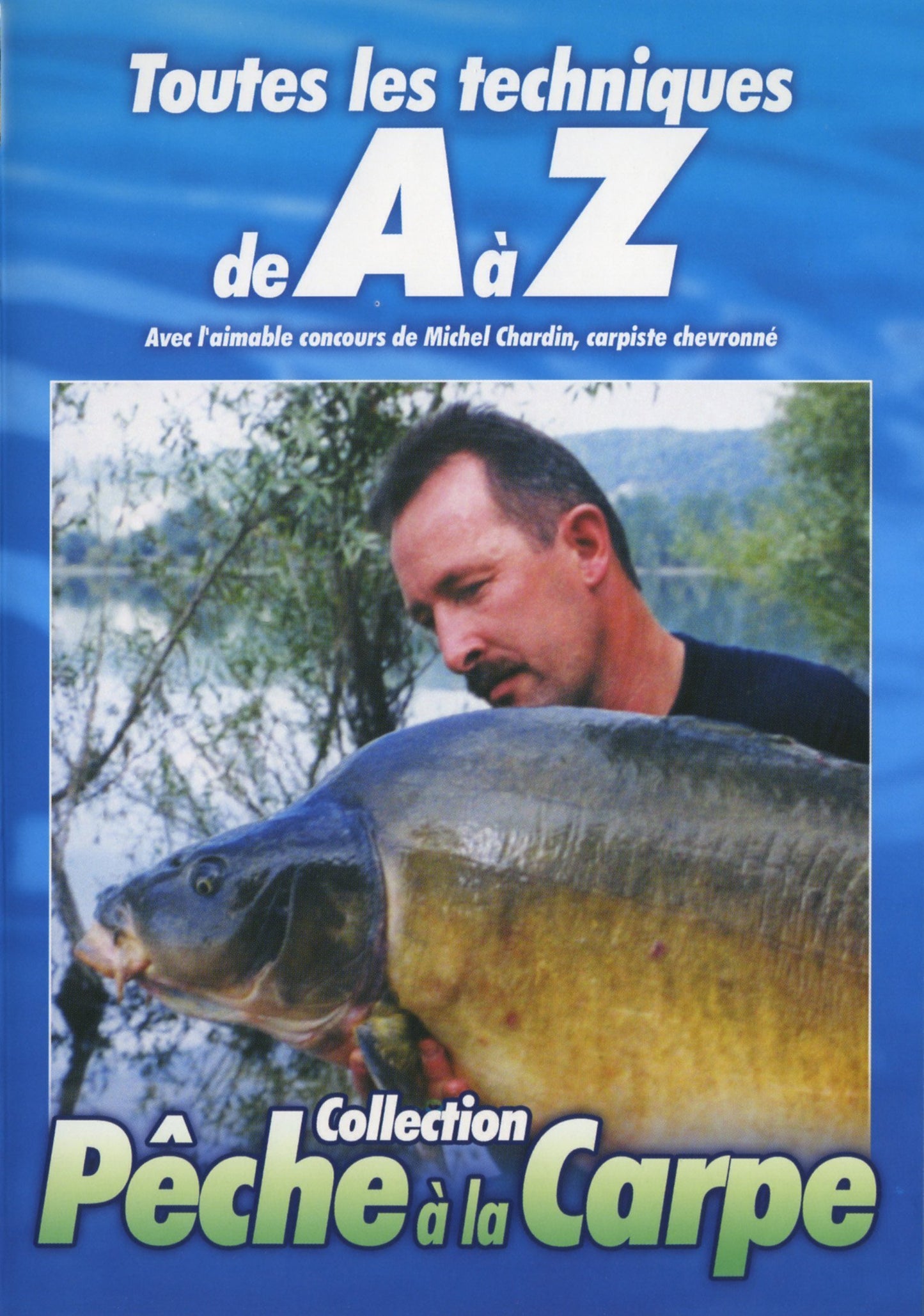 Toutes les techniques de A à Z - Pêche à la carpe - XXX - DVD