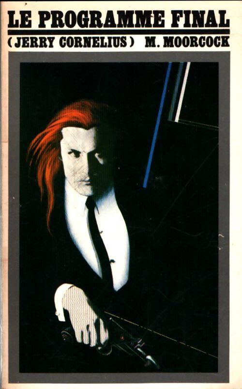 Jerry Cornelius Tome I : Le programme final - Michael Moorcock - Livre