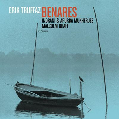 Erik Truffaz / Indrani* & Apurba Mukherjee / Malcolm Braff - Benares - Erik Truffaz, Indrani & Apurba Mukherjee, Malcolm Braff - CD