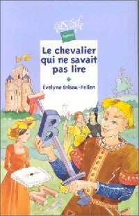 Livrenpoche : Le chevalier qui ne savait pas lire - Evelyne Brisou-Pellen - Livre