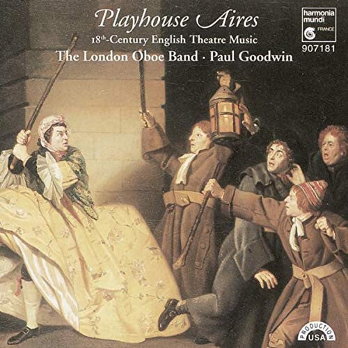 Paul Goodwin (2), London Oboe Band - Playhouse Aires - 18th Century English Theatre Music - Paul Goodwin (2), London Oboe Band - CD