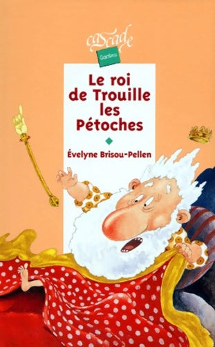 Le roi de Trouille-les-Pétoches - Evelyne Brisou-Pellen -  Cascade Contes - Livre