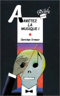 Livrenpoche : Arrêtez la musique ! - Christian Grenier - Livre