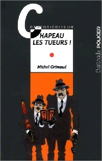 Chapeau les tueurs ! - Michel Grimaud -  Cascade Policier - Livre