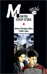 Livrenpoche : Mortel coup d'oeil - Claire Ubac, Marie-Florence Ehret - Livre