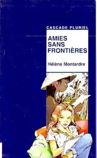 Amies sans frontières - Hélène Montardre -  Cascade Pluriel - Livre