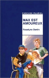 Max est amoureux - Roselyne Bertin -  Cascade Pluriel - Livre