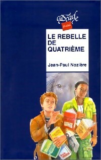 Livrenpoche : Le rebelle de quatrième - Jean-Paul Nozière - Livre