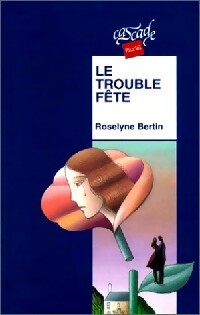 Le trouble-fête - Roselyne Bertin -  Cascade Pluriel - Livre