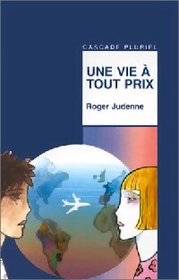 Livrenpoche : Une vie à tout prix - Roger Judenne - Livre