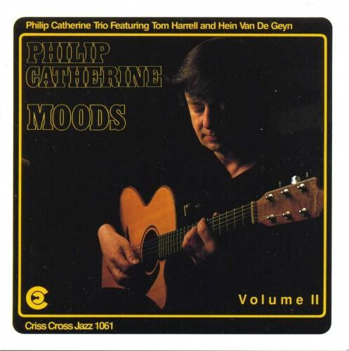 Philip Catherine Trio Featuring Tom Harrell And Hein Van De Geyn - Moods Volume II - Philip Catherine Trio Featuring Tom Harrell And Hein Van De Geyn - CD
