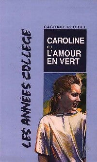 Caroline ou l'amour en vert - Catherine Dunphy -  Cascade Pluriel - Livre