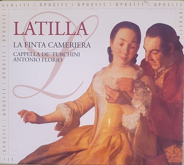 Latilla* - Cappella De' Turchini*, Antonio Florio - La Finta Cameriera - Latilla - CD