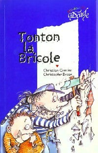 Tonton la Bricole - Christian Grenier -  Cascade Arc-en-Ciel - Livre