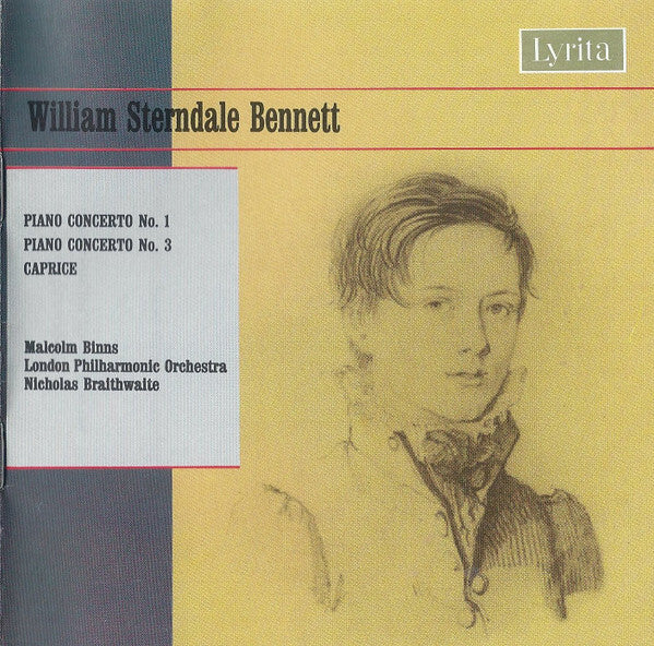 William Sterndale Bennett, Malcolm Binns, London Philharmonic Orchestra, Nicholas Braithwaite - Piano Concerto No. 1 / Piano Concerto No. 3 / Caprice - London Philharmonic Orchestra, William Sterndale Bennett, Malcolm Binns, Nicholas Braithwaite - CD