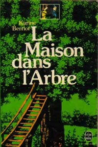 Livrenpoche : La maison dans l'arbre - Karine Berriot - Livre