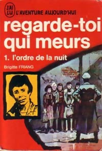 Livrenpoche : Regarde-toi qui meurs Tome I : L'ordre de la nuit - Brigitte Friang - Livre
