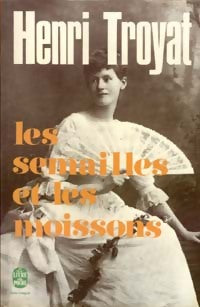 Les semailles et les moissons Tome I - Henri Troyat -  Le Livre de Poche - Livre