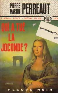 Qui a tué la Joconde ? - Pierre-Martin Perreaut -  Spécial-Police - Livre