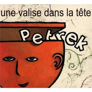 Une Valise dans la Tête - Petrek - CD