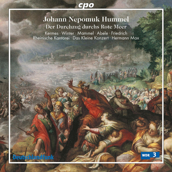 Johann Nepomuk Hummel - Kermes* · Winter* · Mammel* · Abele* · Friedrich* · Rheinische Kantorei · Das Kleine Konzert · Hermann Max - Der Durchzug Durchs Rote Meer - Johann Nepomuk Hummel - CD