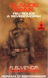 Feu rouge à Severomorsk - Claude Rank -  Espionnage - Livre